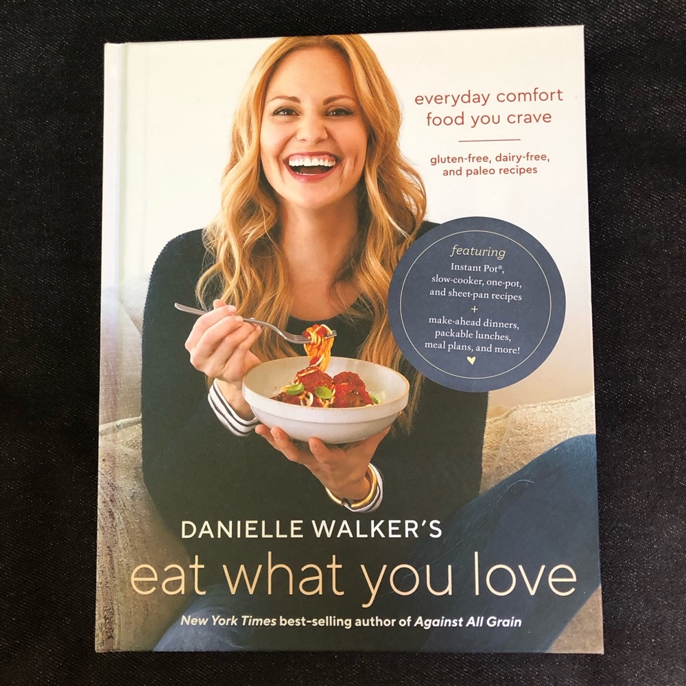 Eat What You Love Cookbook by Danielle Walker
